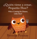 Image for Who&#39;s Coming for Dinner, Little Hoo? / ?Quien viene a cenar, Pequeno Hoo?
