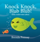 Image for Knock Knock, Blub Blub! : Fishy Underwater Jokes