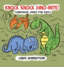 Image for Knock Knock, Dino-mite! : Dinosaur Jokes for Kids