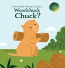 Image for How Much Wood Could a Woodchuck Chuck?