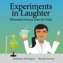 Image for Experiments in Laughter : Illustrated Science Jokes for Kids