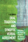 Image for Oral Tradition and Synoptic Verbal Agreement: Evaluating the Empirical Evidence for Literary Dependence
