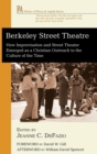 Image for Berkeley Street Theatre : How Improvisation and Street Theater Emerged as a Christian Outreach to the Culture of the Time