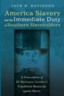 Image for American Slavery and the Immediate Duty of Southern Slaveholders: A Transcription of Eli Washington Caruthers&#39;s Unpublished Manuscript Against Slavery