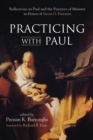 Image for Practicing With Paul: Reflections On Paul and the Practices of Ministry in Honor of Susan G. Eastman