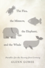Image for Flea, the Minnow, the Elephant, and the Whale: Parables for the Twenty-first Century