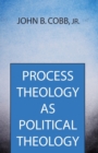 Image for Process Theology as Political Theology