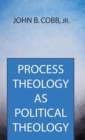 Image for Process Theology as Political Theology