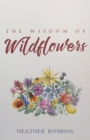 Image for The Wisdom of Wildflowers