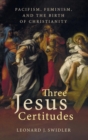 Image for Three Jesus Certitudes