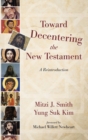 Image for Toward Decentering the New Testament