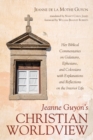 Image for Jeanne Guyon&#39;s Christian Worldview: Her Biblical Commentaries On Galatians, Ephesians, and Colossians With Explanations and Reflections On the Interior Life