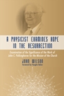 Image for Physicist Examines Hope in the Resurrection: Examination of the Significance of the Work of John C. Polkinghorne for the Mission of the Church
