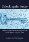 Image for Unlocking the Puzzle: The Keys to the Christology and Structure of the Original Gospel of Mark