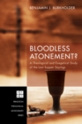 Image for Bloodless Atonement?: A Theological and Exegetical Study of the Last Supper Sayings