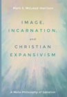 Image for Image, Incarnation, and Christian Expansivism