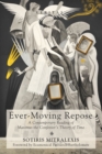 Image for Ever-moving Repose: A Contemporary Reading of Maximus the Confessor&#39;s Theory of Time