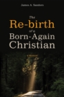 Image for Re-birth of a Born-again Christian: A Memoir