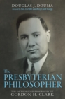 Image for Presbyterian Philosopher: The Authorized Biography of Gordon H. Clark