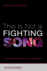 Image for This Is Not a Fighting Song: The Prophetic Witness of the Indigo Girls