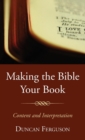 Image for Making the Bible Your Book