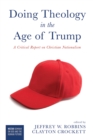 Image for Doing Theology in the Age of Trump: A Critical Report On Christian Nationalism