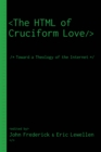 Image for HTML of Cruciform Love: Toward a Theology of the Internet