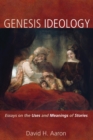 Image for Genesis Ideology: Essays On the Uses and Meanings of Stories