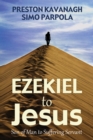 Image for Ezekiel to Jesus: Son of Man to Suffering Servant
