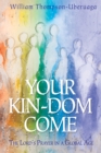 Image for Your Kin-dom Come: The Lord&#39;s Prayer in a Global Age