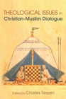Image for Theological Issues in Christian-muslim Dialogue