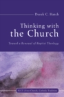 Image for Thinking With the Church: Toward a Renewal of Baptist Theology