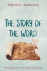 Image for Story of the Word: Meditations On the Narrative of Scripture