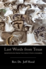 Image for Last Words from Texas: Meditations from the Execution Chamber