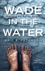 Image for Wade in the Water: Following the Sacred Stream of Baptism