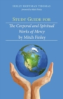 Image for Study Guide for The Corporal and Spiritual Works of Mercy by Mitch Finley