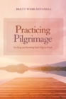 Image for Practicing Pilgrimage: On Being and Becoming God&#39;s Pilgrim People