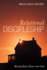 Image for Relational Discipleship: Moving Back Home With God