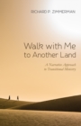Image for Walk With Me to Another Land: A Narrative Approach to Transitional Ministry