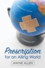 Image for Prescription for an Ailing World