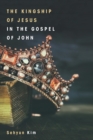 Image for The Kingship of Jesus in the Gospel of John