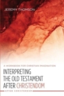 Image for Interpreting the Old Testament after Christendom