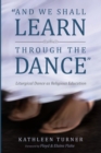 Image for And We Shall Learn through the Dance