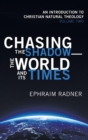Image for Chasing the Shadow-the World and Its Times