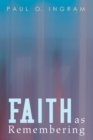 Image for Faith As Remembering