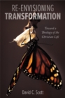 Image for Re-envisioning Transformation: Toward a Theology of the Christian Life