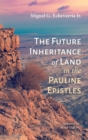 Image for The Future Inheritance of Land in the Pauline Epistles