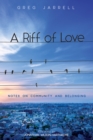 Image for Riff of Love: Notes On Community and Belonging