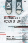 Image for Millennials and the Mission of God: A Prophetic Dialogue