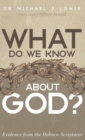 Image for What Do We Know about God?